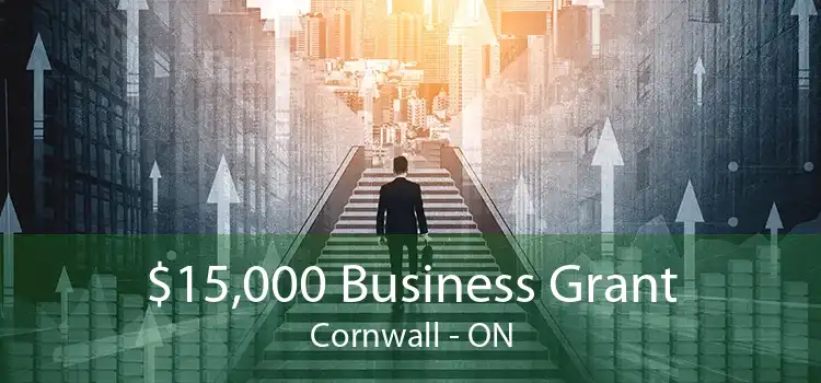 $15,000 Business Grant Cornwall - ON