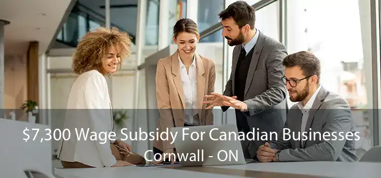 $7,300 Wage Subsidy For Canadian Businesses Cornwall - ON