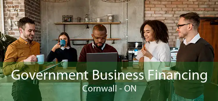Government Business Financing Cornwall - ON